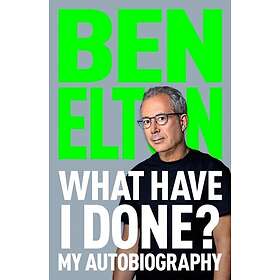 What Have I Done? My Autobiography