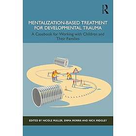 Mentalization-Based Treatment for Developmental Trauma