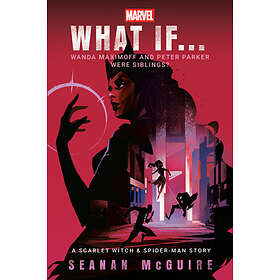 Marvel: What If Wanda Maximoff and Peter Parker Were Siblings? (a Scarlet Witch 