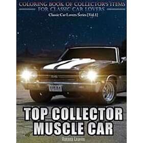 Top Collector Muscle Car: Automobile Lovers Collection Grayscale Coloring Books Vol 1: Coloring Book