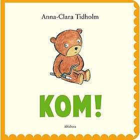 Anna-Clara Tidholm Kom! (bok, board book)