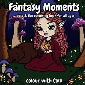Coloring Book Fantasy Moments: cute and fun colouring for all ages