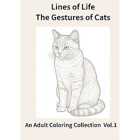 Lines of Life: The Gestures of Cats: – An Adult Coloring Collection Vol.1 –