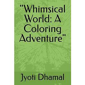 Independently published "Whimsical World: A Coloring Adventure"