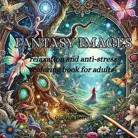 FANTASY IMAGES: relaxation and anti-stress- coloring book for adults