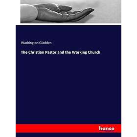 The Christian Pastor and the Working Church