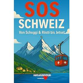SOS Schweiz: Von Schoggi & Rösti bis Jetset