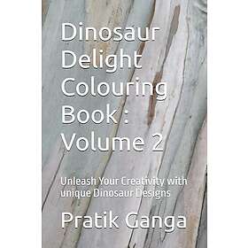 Independently published Dinosaur Delight Colouring Book : Volume 2: Unleash Your Creativity with unique Dinosaur Designs