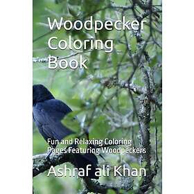 Independently published Woodpecker Coloring Book: Fun and Relaxing Coloring Pages Featuring Woodpeckers