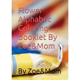 Flower Alphabet Coloring Booklet By Zoe&Mom