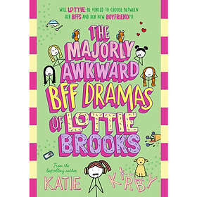 Penguin Random House Children's UK The Majorly Awkward BFF Dramas of Lottie Broo