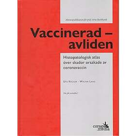 Vaccinerad avliden : Histopatologisk atlas över skador orsakade av coronavaccin