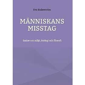 Människans misstag : Essäer om miljö, biologi och filosofi