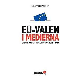 EU-VALEN I MEDIERNA : Svensk nyhetsrapportering 1995-2025