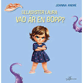 Lillasyster Laura Vad är en bopp?
