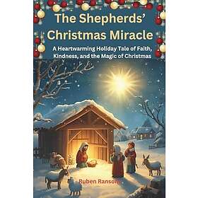 The Shepherds’ Christmas Miracle: A Heartwarming Holiday Tale of Faith, Kindness, and the Magic of Christmas