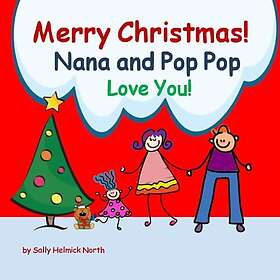 Merry Christmas! Nana and Pop Pop Love You!: for a girl