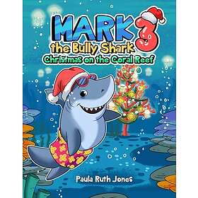 Mark the Bully Shark 3: Christmas on the Coral Reef