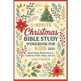 5 Minute Christmas Bible Study Workbook for Kids 2025: Quick Daily Reflections to Celebrate Faith, Hope,and Joy