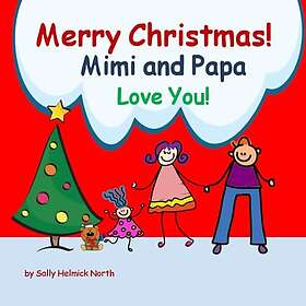 Merry Christmas! Mimi and Papa Love You!: for a girl