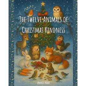 The Twelve Animals of Christmas Kindness: A Heartwarming Woodland Tale of Friendship and Holiday Cheer