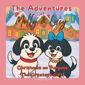 The Adventures of Molly and Lucy: Christmas on Purpose: The Greatest Gift