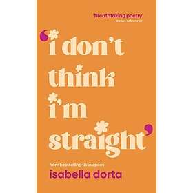 I don't Think I'm Straight Queer poems to celebrate you