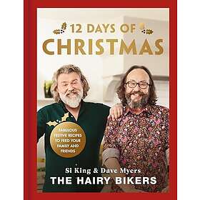 The Hairy Bikers' 12 Days of Christmas Fabulous Festive Recipes to Feed Your Family and Friends