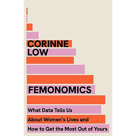 Femonomics What Data Tells Us About Women's Lives and How to Get the Most Out of