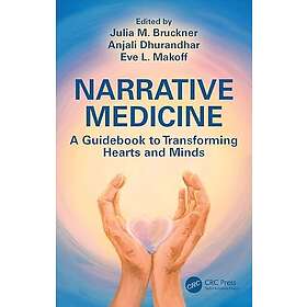 Narrative Medicine A Guidebook to Transforming Hearts and Minds