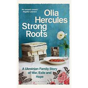 Strong Roots A Ukrainian Family Story, Interrupted