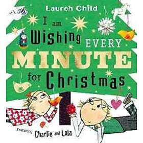 I am Wishing Every Minute for Christmas