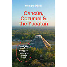 Lonely Planet Cancun, Cozumel & the Yucatan