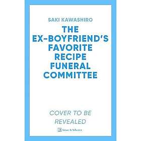 The Ex-Boyfriend's Favourite Recipe Funeral Committee