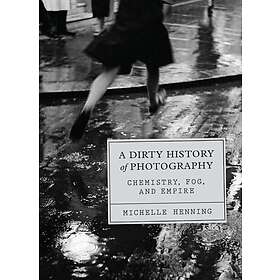 A Dirty History of Photography Chemistry, Fog, and Empire