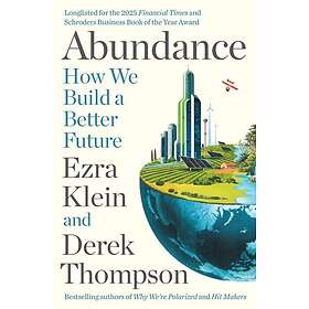 Abundance THE INSTANT NEW YORK TIMES BESTSELLER and SHORTLISTED FOR THE FT BUSINESS BOOK AWARD: How We Build a Better Future