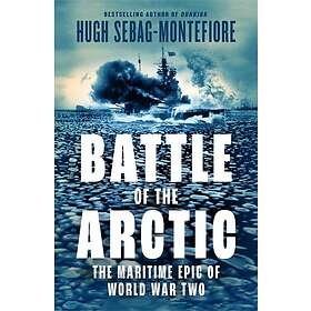 Battle of the Arctic The Maritime Epic of World War Two