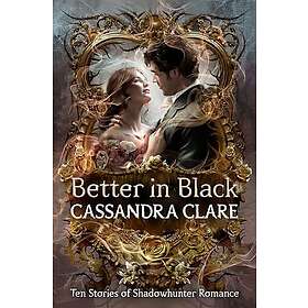 Better in Black Ten Stories of Shadowhunter Romance