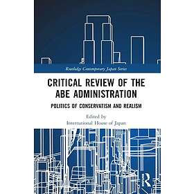 Critical Review of the Abe Administration Politics of Conservatism and Realism