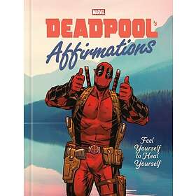 Deadpool's Affirmations Feel Yourself to Heal Yourself