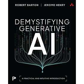 Demystifying Generative AI A Practical and Intuitive Introduction