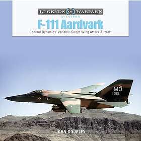 F111 Aardvark General Dynamics' VariableSweptWing Attack Aircraft