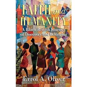 Faith and Humanity A Black British Journey of Discovery and Belonging