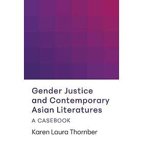 Gender Justice and Contemporary Asian Literatures A Casebook
