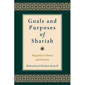 Goals and Purposes of Shariah Maqasid in Theory and Practice