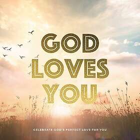 God Loves You Celebrate God's Perfect Love for You