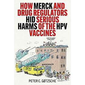 How Merck and Drug Regulators Hid Serious Harms of the HPV Vaccines