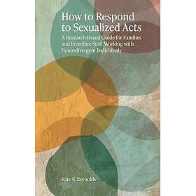 How to Respond to Sexualized Acts A ResearchBased Guide for Families and Frontli
