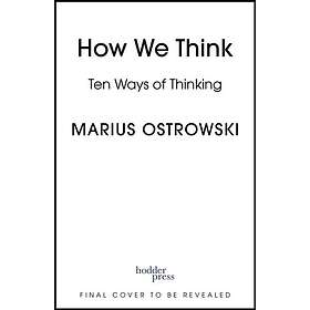 How We Think Ten ThinkerTypes to Understand Ourselves and Those Around Us