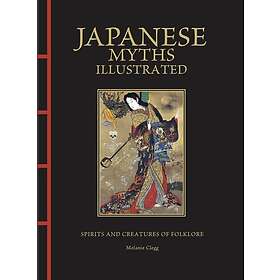 Japanese Myths Illustrated Spirits and Creatures of Folklore